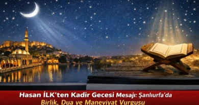 hasan-ilkten-kadir-gecesi-mesaji-sanliurfada-birlik-dua-ve-maneviyat-vurgusu